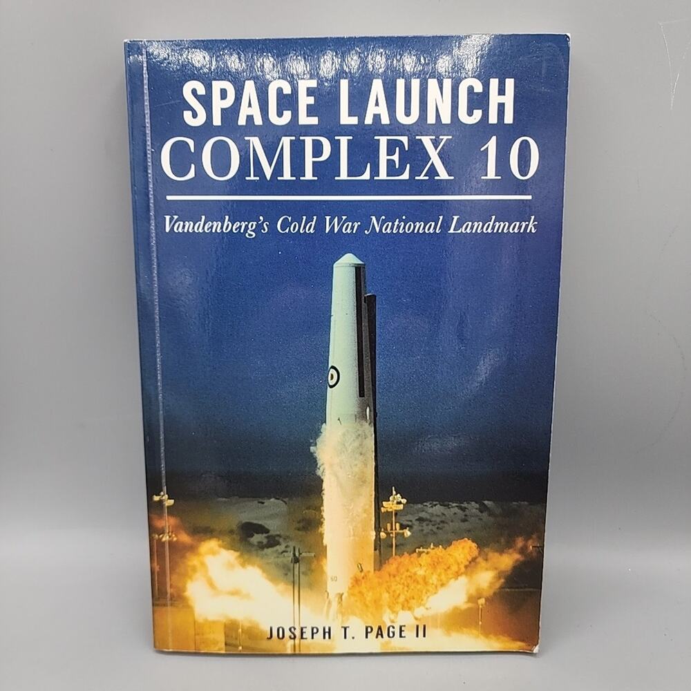 Space Launch Complex 10: Vandenbergs Cold War National Landmark Paperback